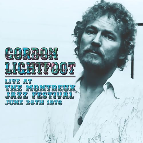 GORDON LIGHTFOOT - LIVE AT THE MONTREUX JAZZ FESTIVAL JUNE 26TH 1976 (CD)