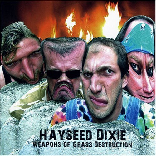 HAYSEED DIXIE  - WEAPONS OF GRASS DESTRUCTION