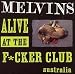 MELVINS - ALIVE AT THE FUCKER CLUB