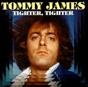 JAMES, TOMMY - TIGHTER TIGHTER