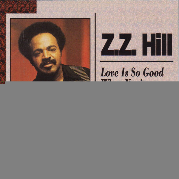 HILL, Z.Z.  - LOVE IS SO GOOD WHEN YOU'RE STEALING IT