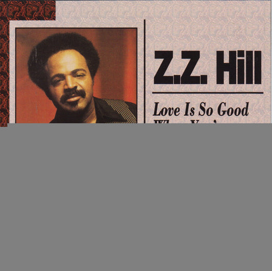 HILL, Z.Z.  - LOVE IS SO GOOD WHEN YOU'RE STEALING IT