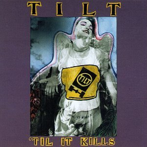 TILT (ROCK) - TIL IT KILLS