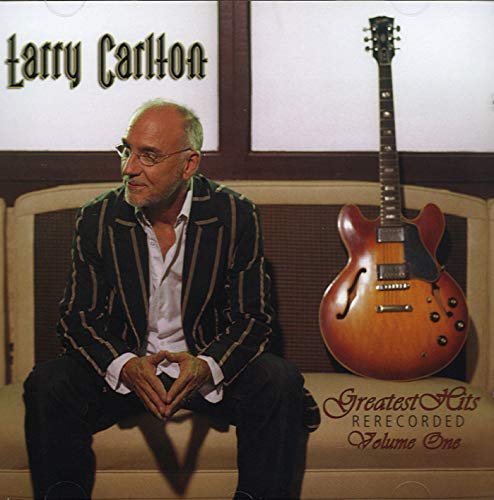LARRY CARLTON - GREATEST HITS RERECORDED VOLUME ONE