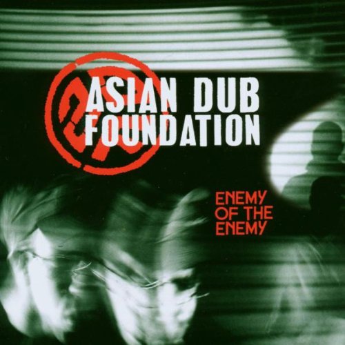 ASIAN DUB FOUNDATION  - ENEMY OF THE ENEMY