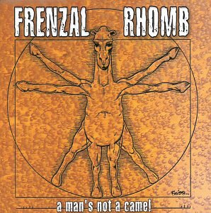 FRENZAL RHOMB - A MANS NOT A CAMEL