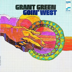 GREEN, GRANT - GOIN WEST