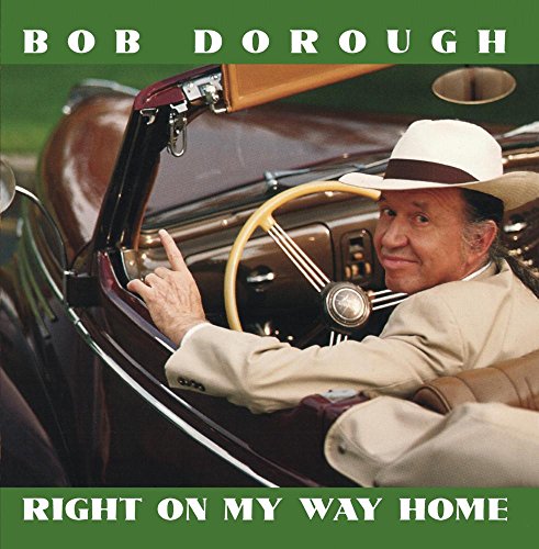 DOROUGH, BOB - RIGHT ON MY WAY HOME