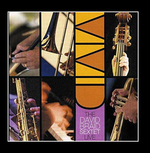 BRAID, DAVID SEXTET  - VIVID LIVE V1