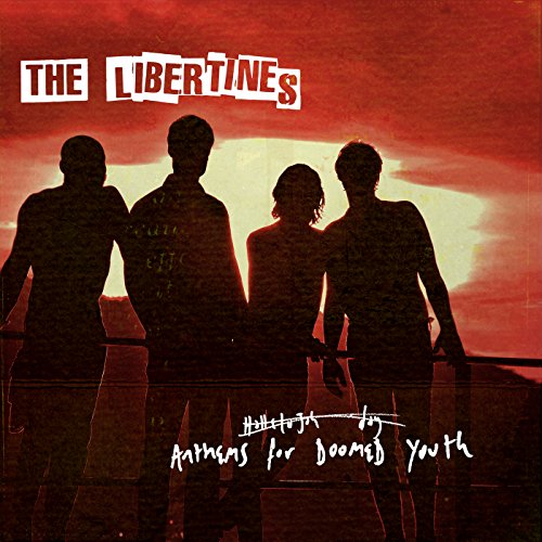 THE LIBERTINES - ANTHEMS FOR DOOMED YOUTH