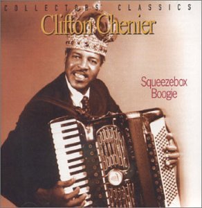 CHENIER, CLIFTON  - SQUEEZEBOX BOOGIE