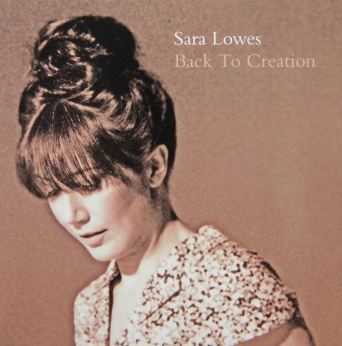 LOWES, SARA - BACK TO CREATION