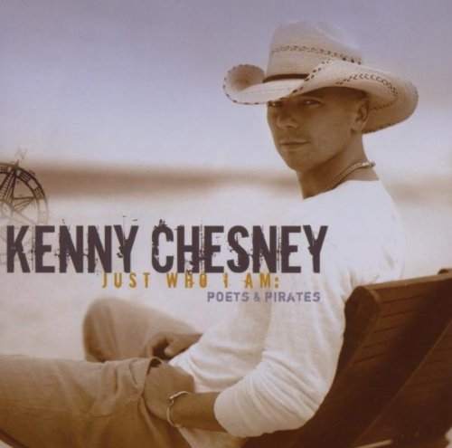 CHESNEY,KENNY - JUST WHO I AM: POETS AND PIRATES