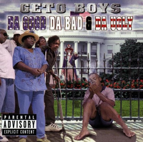 GETO BOYS - DA GOOD DA BAD AND DA UGLY