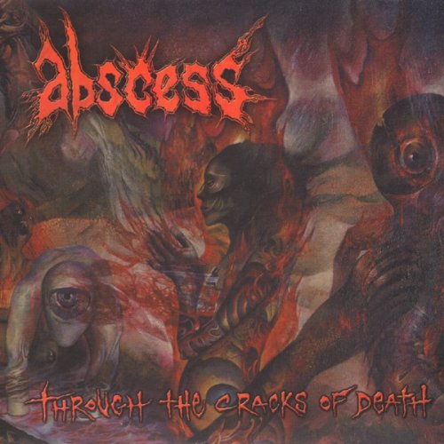 ABSCESS - THROUGH THE CRACKS OF DEATH