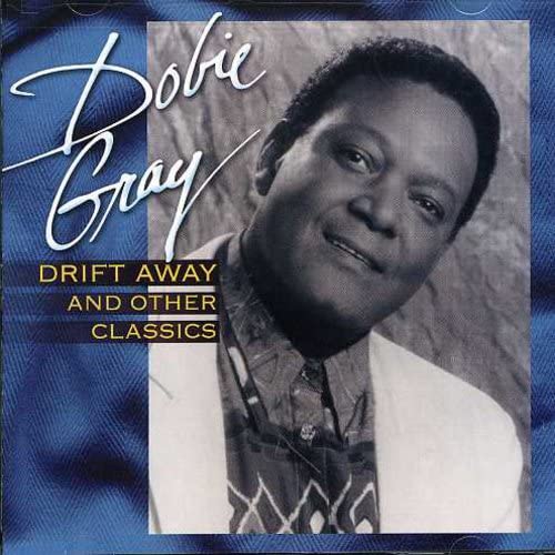 GRAY,DOBIE - DRIFT AWAY & OTHER CLASSICS (CD)