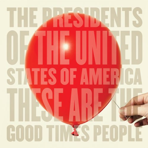 PRESIDENTS OF THE UNITED STATES - THESE ARE THE GOOD TIMES PEOPLE