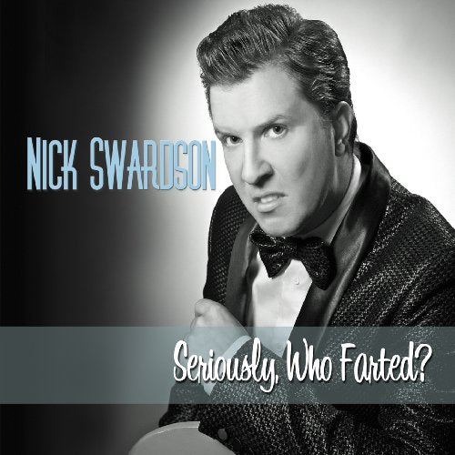 SWARDSON, NICK - SERIOUSLY, WHO FARTED