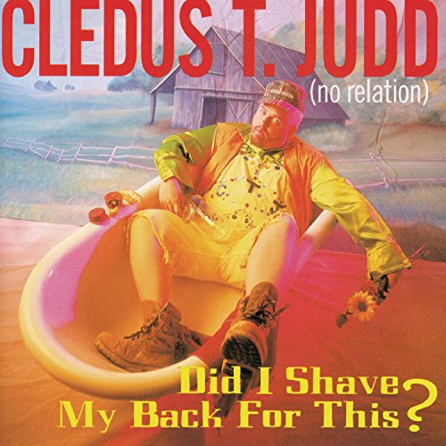 JUDD, CLEDUS T. - DID I SHAVE MY BACK FOR THIS?