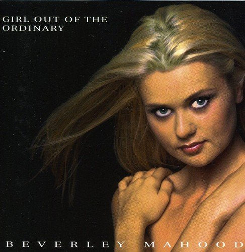 MAHOOD, BEVERLEY - GIRL OUT OF THE ORDINARY