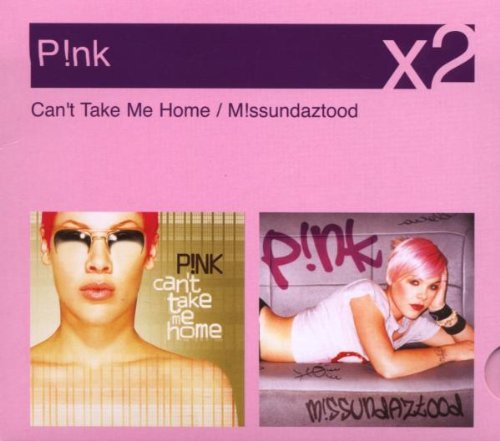 PINK - MISSUNDAZTOOD / CAN'T TAKE ME HOME