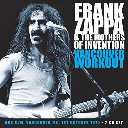 ZAPPA, FRANK - VANCOUVER WORKOUT