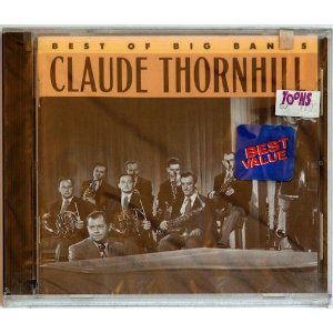 THORNHILL, CLAUDE - BEST OF THE BIG BANDS