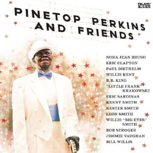 PERKINS, PINETOP - PINETOP PERKINS & FRIENDS