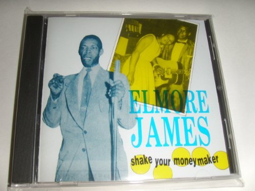 JAMES, ELMORE  - SHAKE YOUR MONEYMAKER