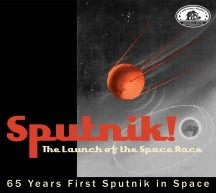 BEAR FAMILY MEMORIAL SERIES: SPUTNIK! THE LAUNCH OF THE SPACE RACE [CD]