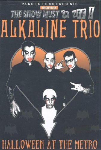 ALKALIN TRIO: HALLOWEEN AT THE METRO - THE SHOW MUST GO OFF!