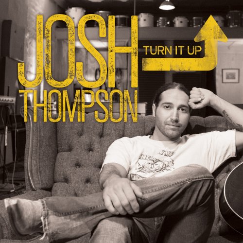 THOMPSON, JOSH - TURN IT UP