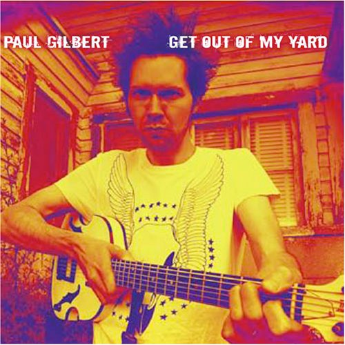 GILBERT, PAUL - GET OUT OF MY YARD