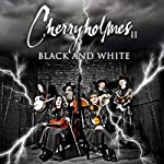 CHERRYHOLMES - BLACK AND WHITE