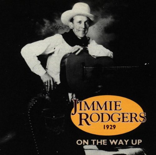 RODGERS, JIMMIE - ON THE WAY UP 1929