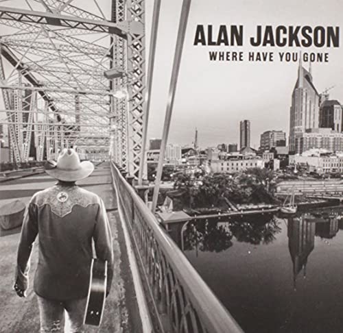 ALAN JACKSON - WHERE HAVE YOU GONE