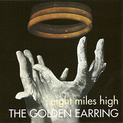 GOLDEN EARRING - EIGHT MILES HIGH