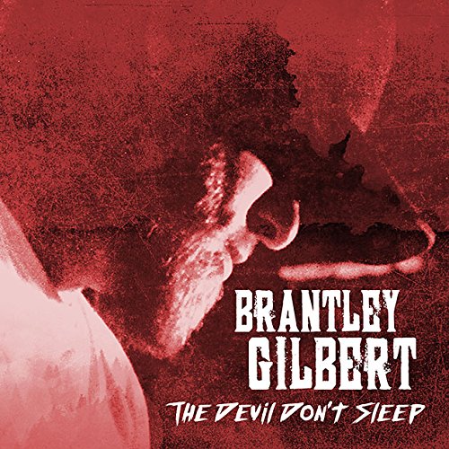 GILBERT, BRANTLEY - THE DEVIL DON'T SLEEP