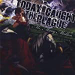 TODAY I CAUGHT THE PLAGUE - MS. MARY MALLON