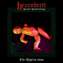 HEXENBRETT - ZWEITE BESCHW??RUNG: EIN KIND ZU T??TEN [CD]