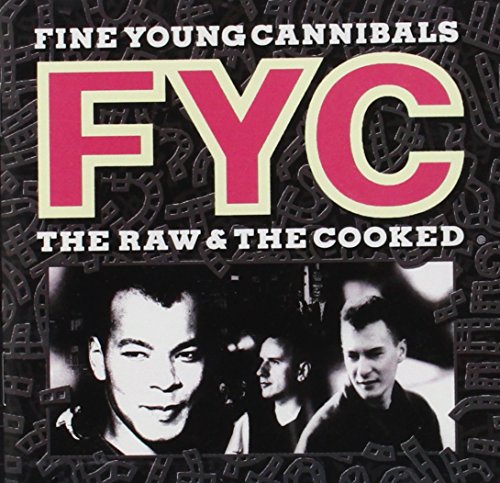 FINE YOUNG CANNIBALS - RAW AND THE COOKED