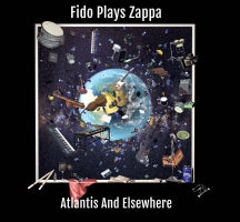 FIDO PLAYS ZAPPA - ATLANTIS & ELSEWHERE [CD]