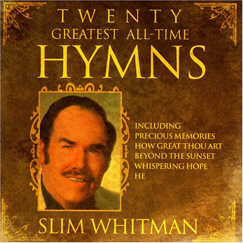 WHITMAN, SLIM  - 20 GREATEST ALL TIME HYMNS
