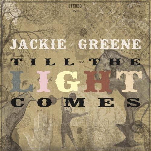 GREENE, JACKIE - TILL THE LIGHT COMES