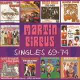 MARTIN CIRCUS  - SINGLES:1969-1974