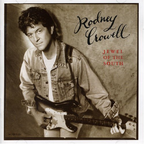 CROWELL, RODNEY - JEWEL OF THE SOUTH