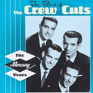 CREW CUTS - BEST OF MERCURY YEARS