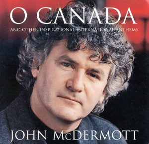 JOHN MC DERMOTT - O CANADA AND OTHER INSPIRATION