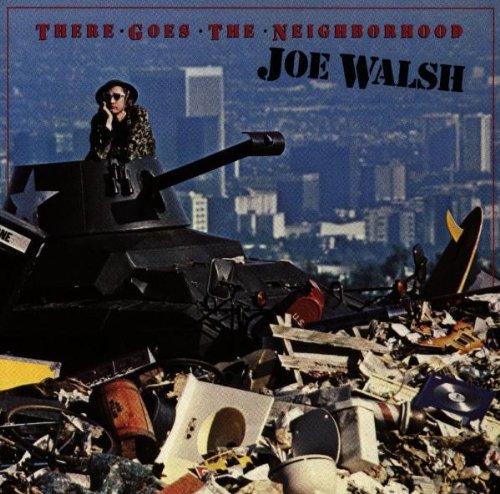 WALSH, JOE - THERE GOES THE NEIGHBORHOOD