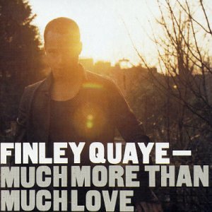 QUAYE, FINLEY - MUCH MORE THAN MUCH LOVE